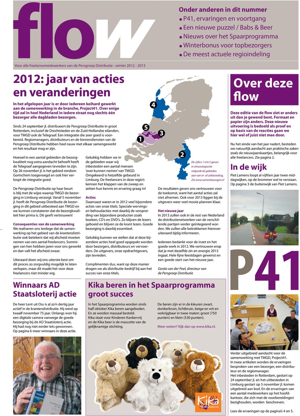 branche, Project41. Over enige tijd zal in heel Nederland in iedere straat nog slechts één bezorger alle dagbladen bezorgen. Sinds 24 september jl.