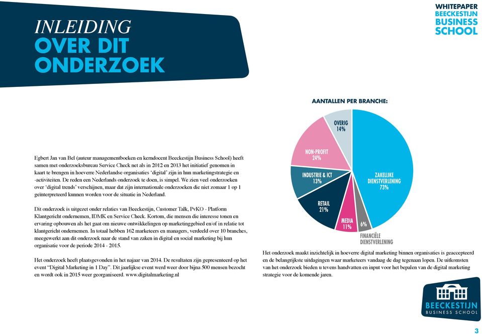 We zien veel onderzoeken over digital trends verschijnen, maar dat zijn internationale onderzoeken die niet zomaar 1 op 1 geïnterpreteerd kunnen worden voor de situatie in Nederland.