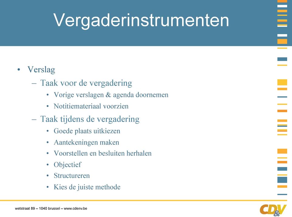 tijdens de vergadering Goede plaats uitkiezen Aantekeningen maken