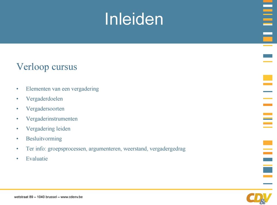 Vergadering leiden Besluitvorming Ter info: