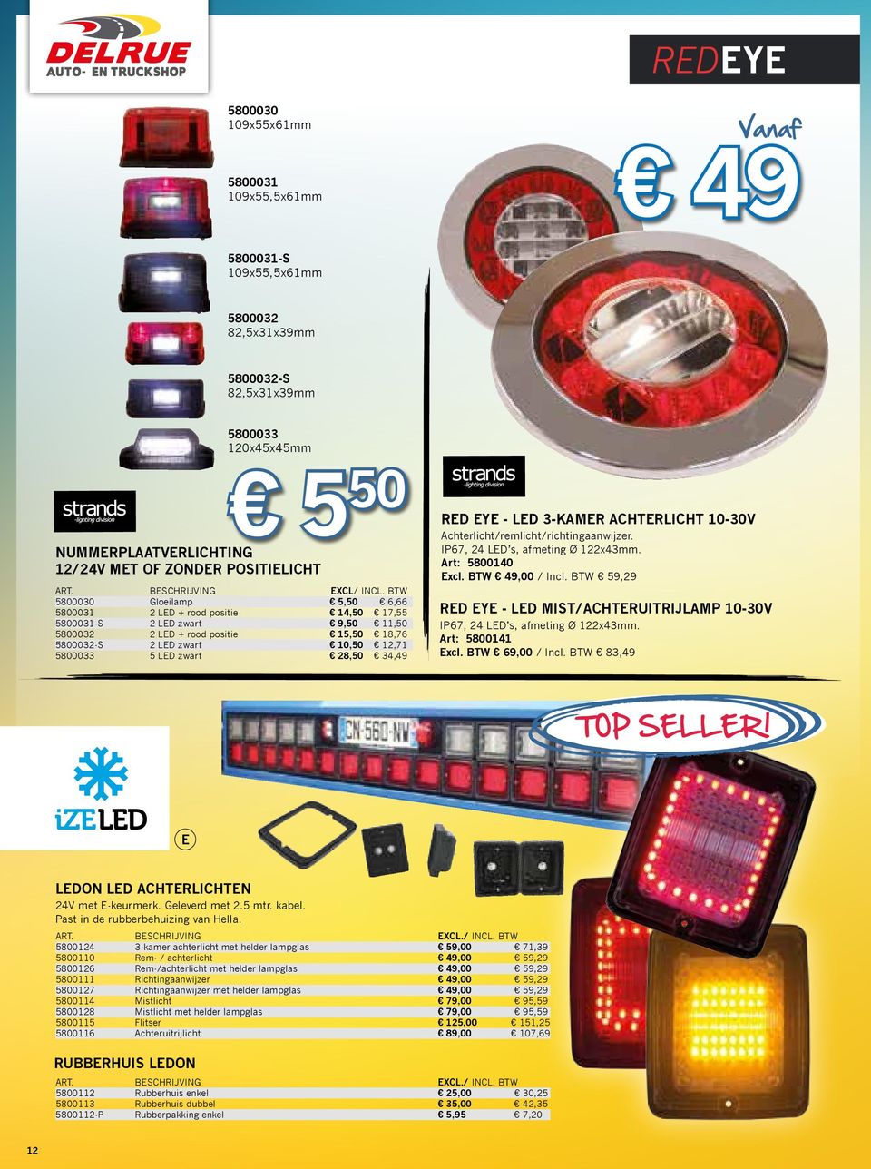 34,49 RD Y - LD 3-KAMR ACHTRLICHT 10-30V Achterlicht/remlicht/richtingaanwijzer. IP67, 24 LD s, afmeting Ø 122x43mm. Art: 5800140 xcl. BTW 49,00 / Incl.