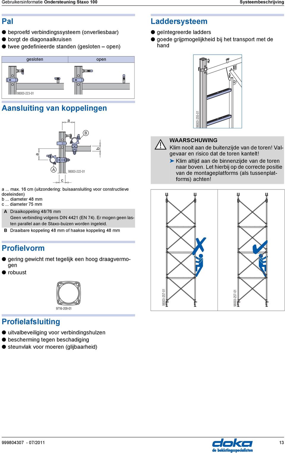 buitenzijde van de toren! Valgevaar en risico dat de toren kantelt! Klim altijd aan de binnenzijde van de toren naar boven.