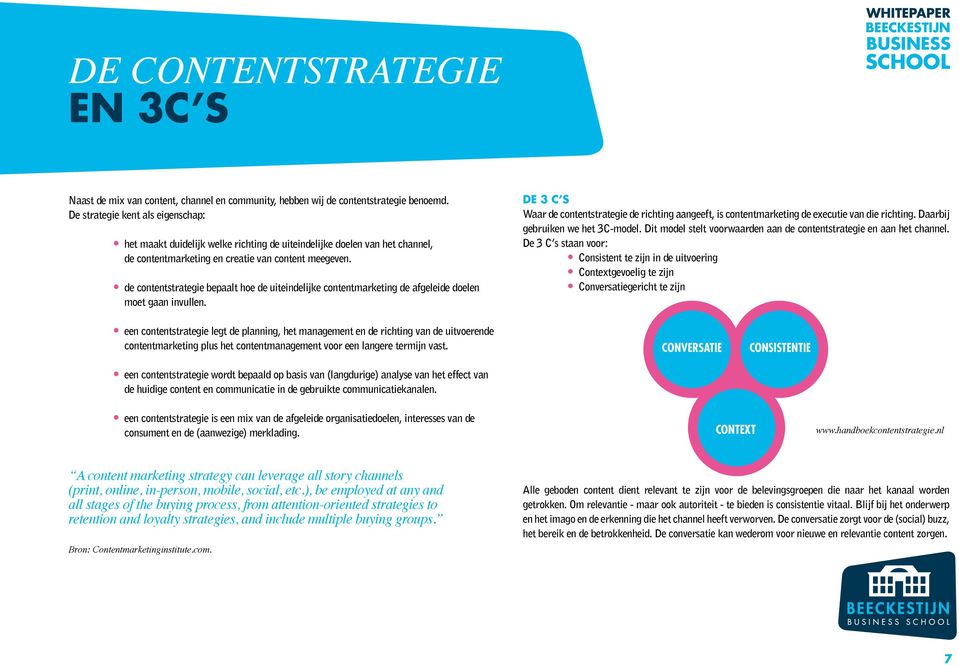de contentstrategie bepaalt hoe de uiteindelijke contentmarketing de afgeleide doelen moet gaan invullen.