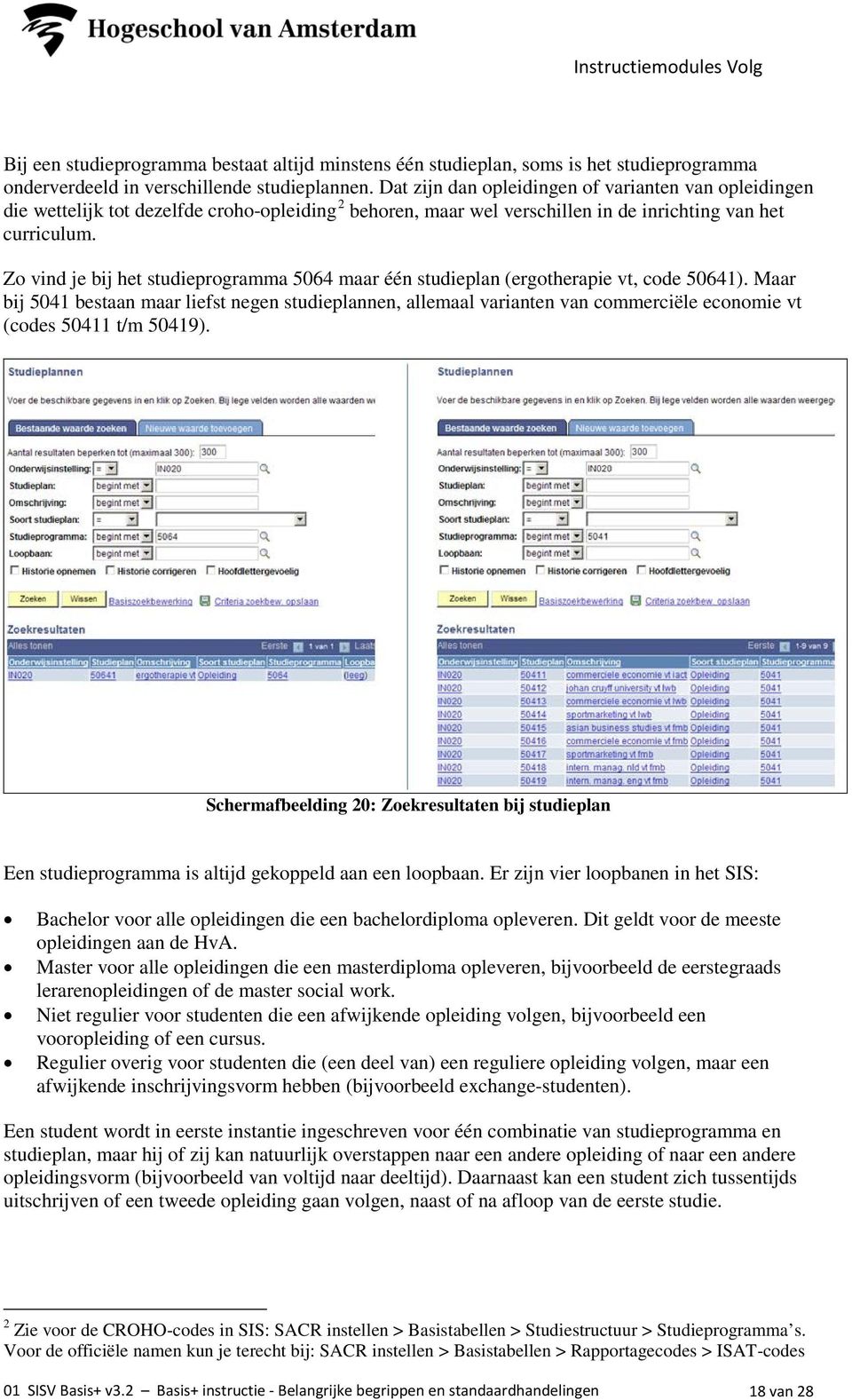 Zo vind je bij het studieprogramma 5064 maar één studieplan (ergotherapie vt, code 50641).