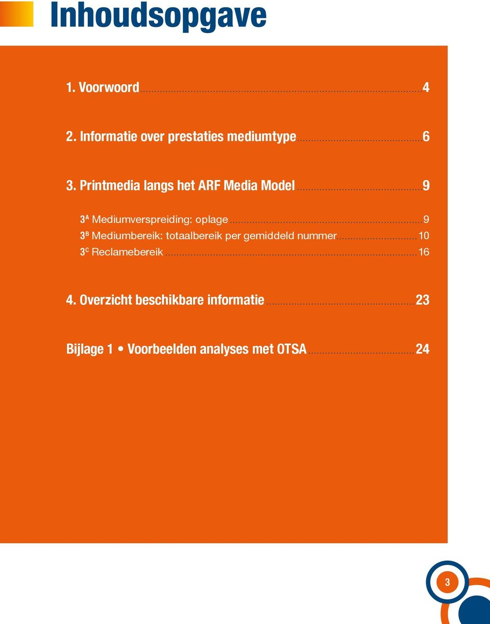 ..9 3 A Mediumverspreiding: oplage...9 3 B Mediumbereik: totaalbereik per gemiddeld nummer.