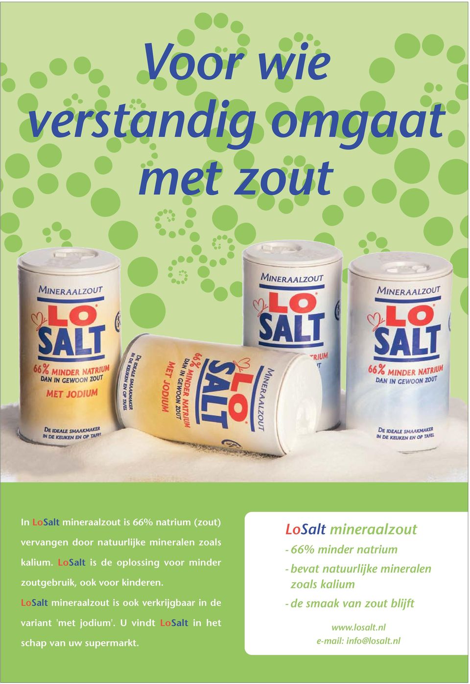 LoSalt mineraalzout is ook verkrijgbaar in de variant 'met jodium'. U vindt LoSalt in het schap van uw supermarkt.