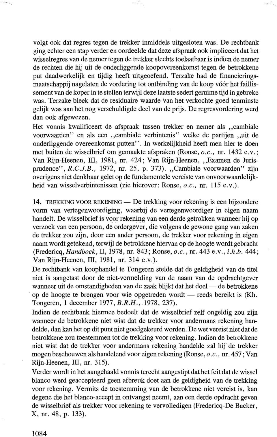 de onderliggende koopovereenkomst tegen de betrokkene put daadwerkelijk en tijdig heeft uitgeoefend.