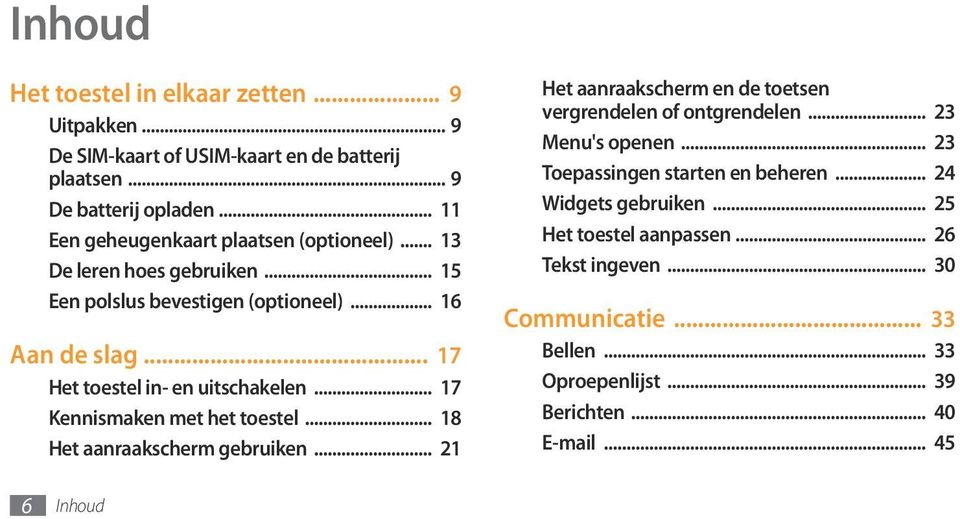 .. 17 Het toestel in- en uitschakelen... 17 Kennismaken met het toestel... 18 Het aanraakscherm gebruiken.