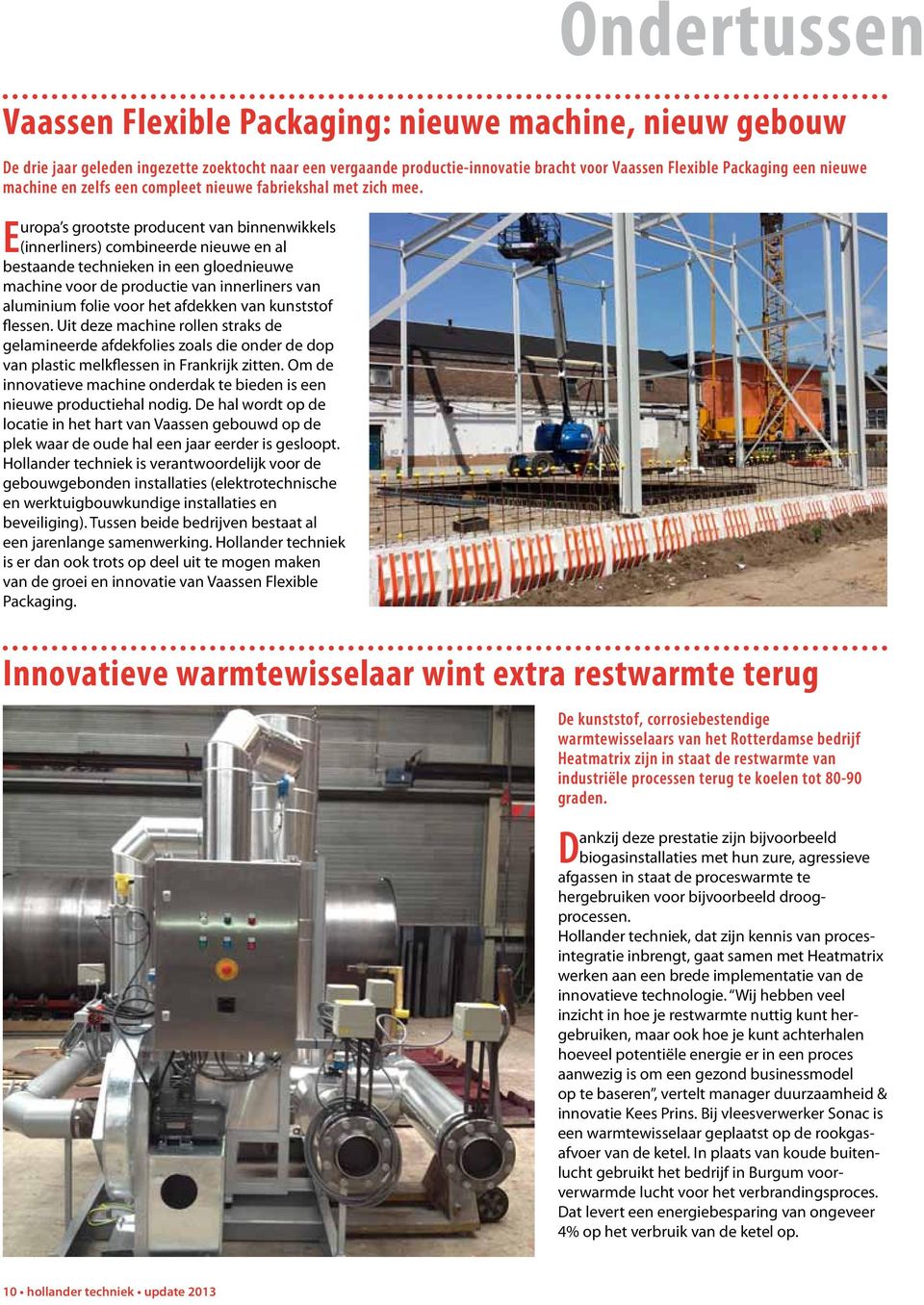 Europa s grootste producent van binnenwikkels (innerliners) combineerde nieuwe en al bestaande technieken in een gloednieuwe machine voor de productie van innerliners van aluminium folie voor het