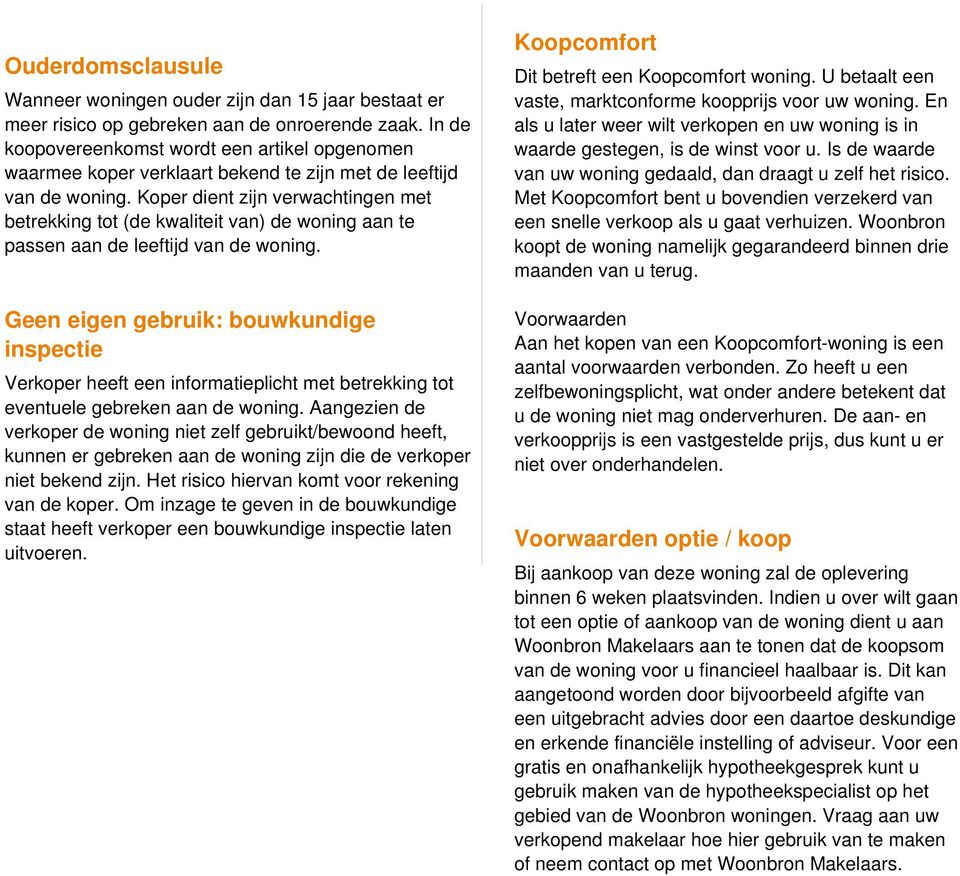 Koper dient zijn verwachtingen met betrekking tot (de kwaliteit van) de woning aan te passen aan de leeftijd van de woning.