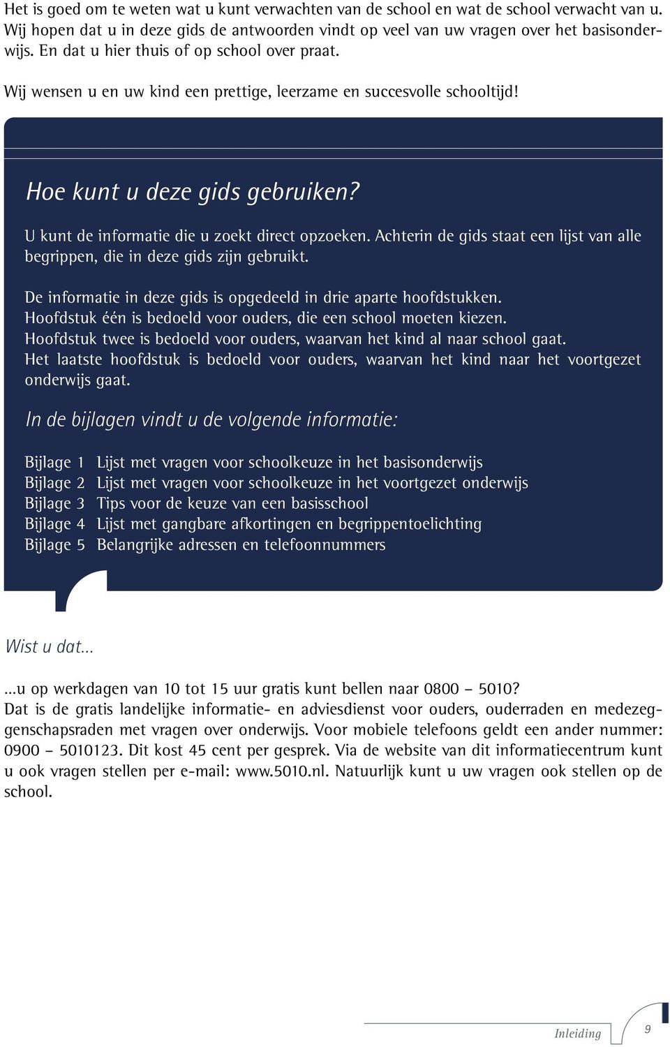 Achterin de gids staat een lijst van alle begrippen, die in deze gids zijn gebruikt. De informatie in deze gids is opgedeeld in drie aparte hoofdstukken.