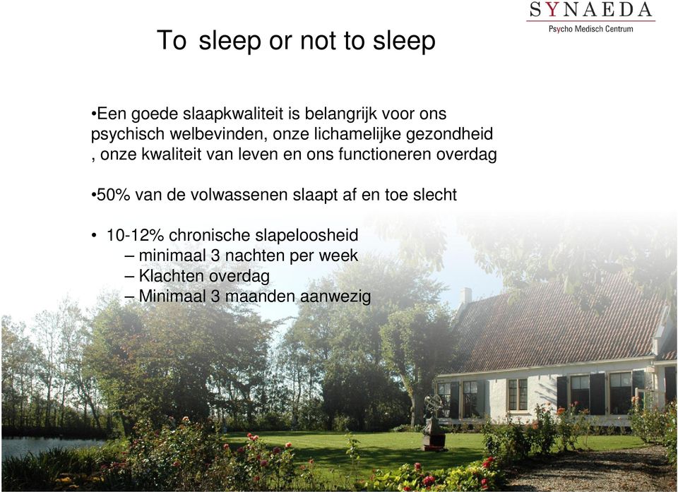 functioneren overdag 50% van de volwassenen slaapt af en toe slecht 10-12%