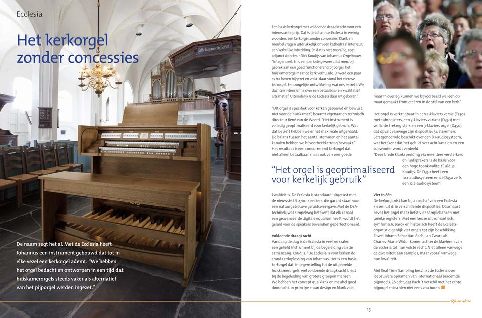 Er is een periode geweest dat men, bij gebrek aan een goed functionerend pijporgel, het huiskamerorgel naar de kerk verhuisde.