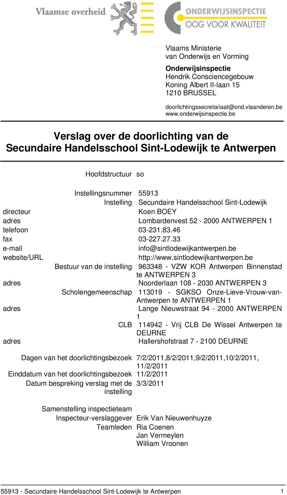 BOEY adres Lombardenvest 52-2000 ANTWERPEN 1 telefoon 03-231.83.46 fax 03-227.27.33 e-mail info@sintlodewijkantwerpen.