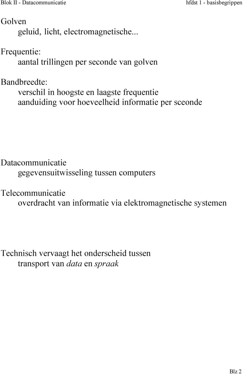 frequentie aanduiding voor hoeveelheid informatie per sceonde Datacommunicatie gegevensuitwisseling