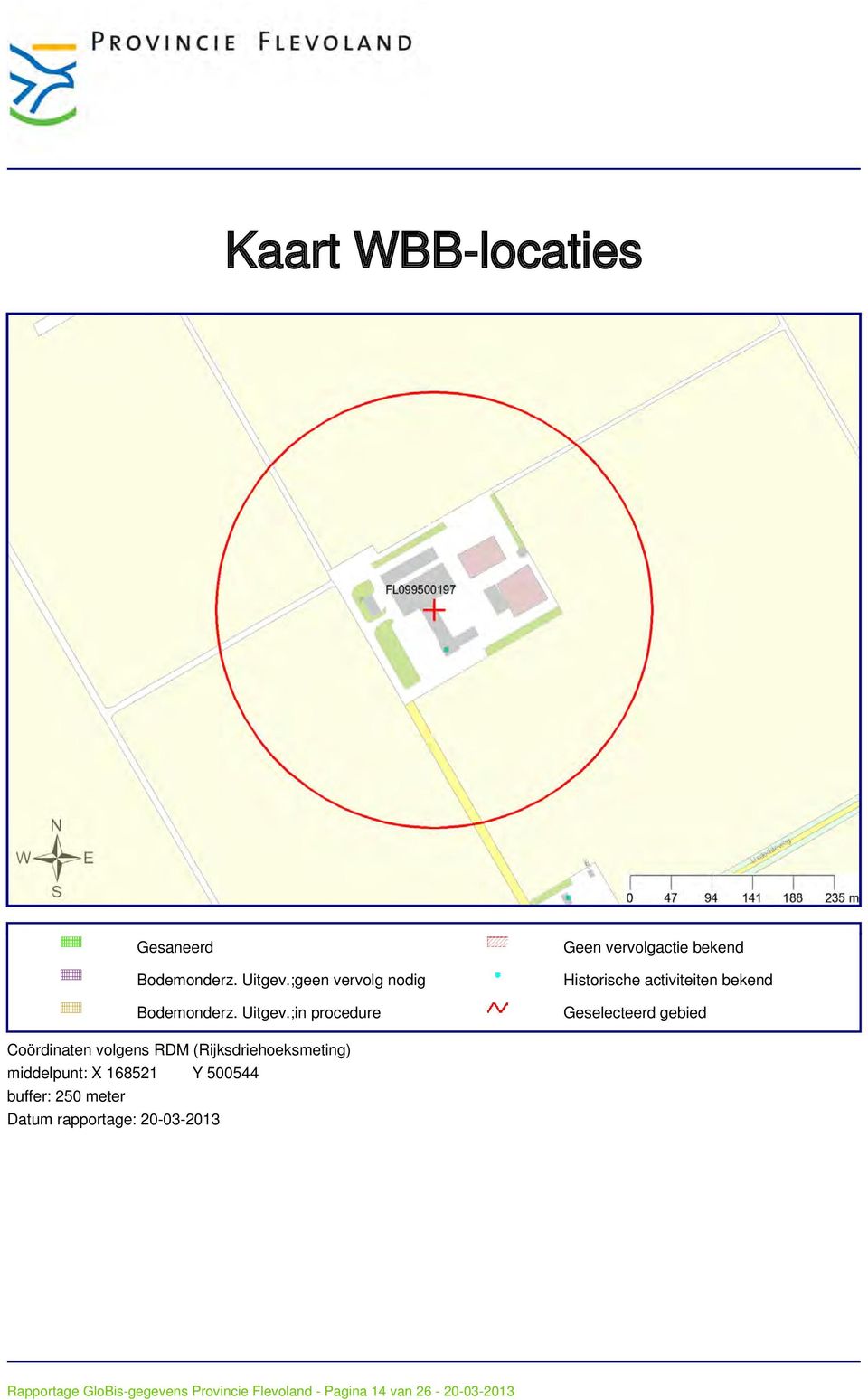 ;in procedure Geen vervolgactie bekend Historische activiteiten bekend Geselecteerd gebied