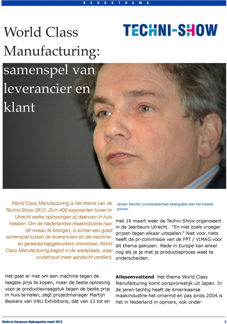 Om de Nederlandse maakindustrie naar dit niveau te brengen, is echter een goed samenspel tussen de leveranciers en de machineen gereedschapgebruikers onmisbaar.