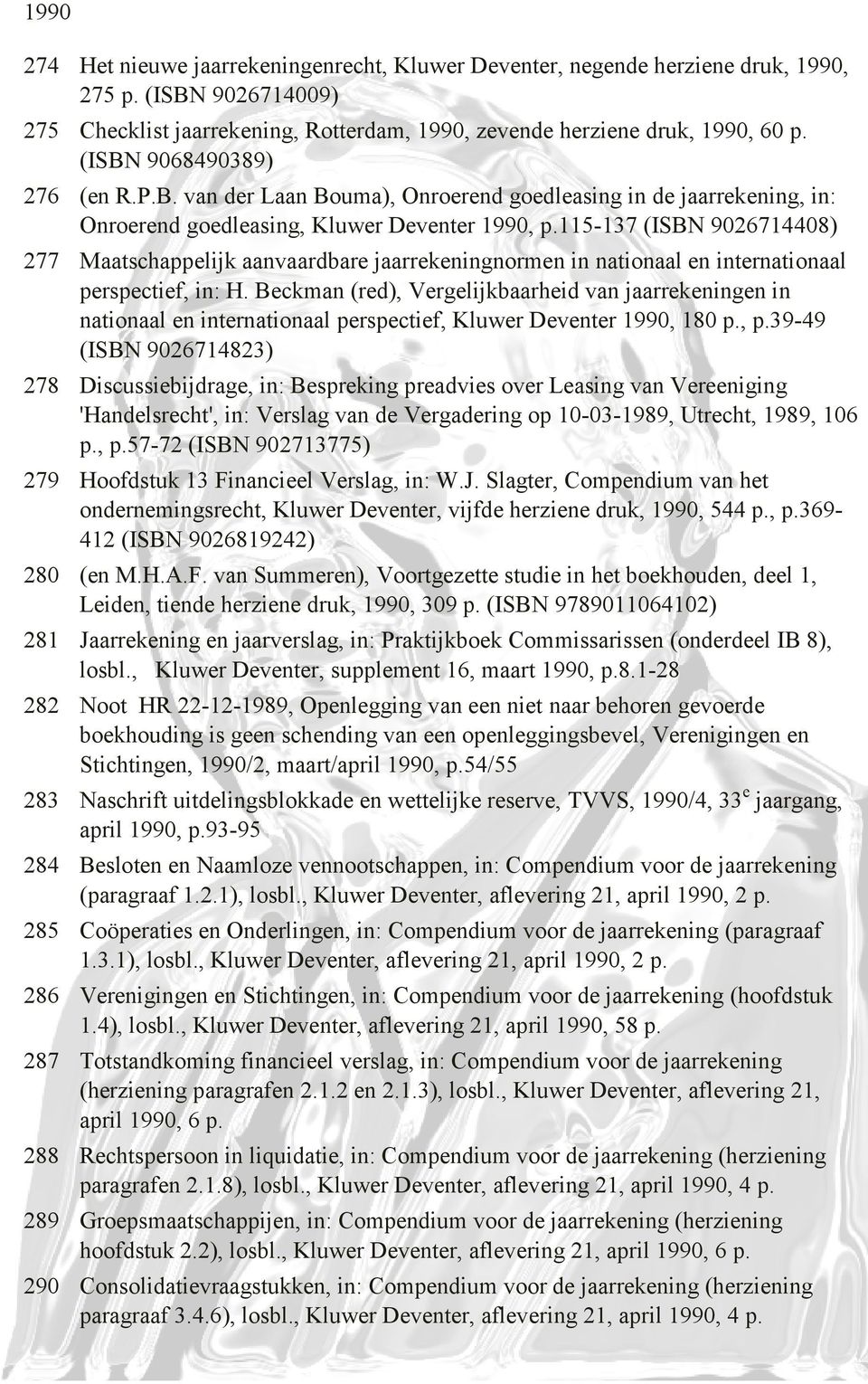 115-137 (ISBN 9026714408) 277 Maatschappelijk aanvaardbare jaarrekeningnormen in nationaal en internationaal perspectief, in: H.