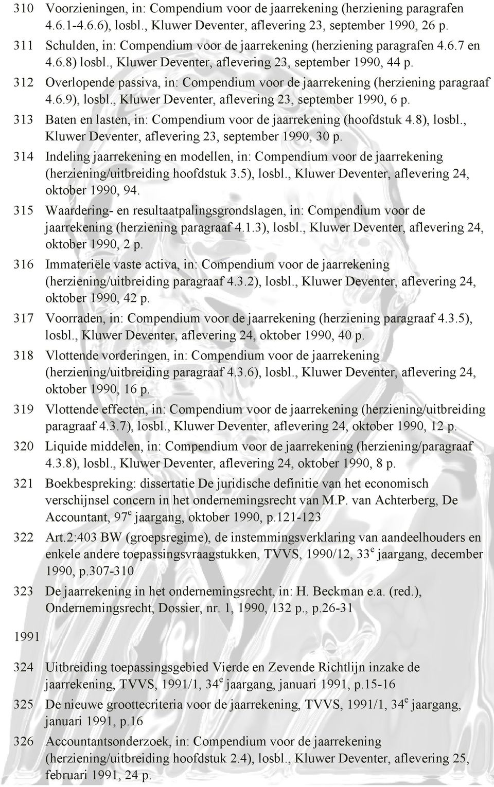 312 Overlopende passiva, in: Compendium voor de jaarrekening (herziening paragraaf 4.6.9), losbl., Kluwer Deventer, aflevering 23, september 1990, 6 p.