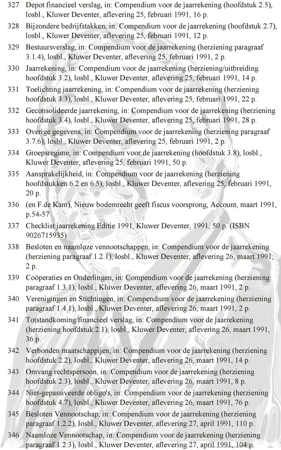329 Bestuursverslag, in: Compendium voor de jaarrekening (herziening paragraaf 3.1.4), losbl., Kluwer Deventer, aflevering 25, februari 1991, 2 p.