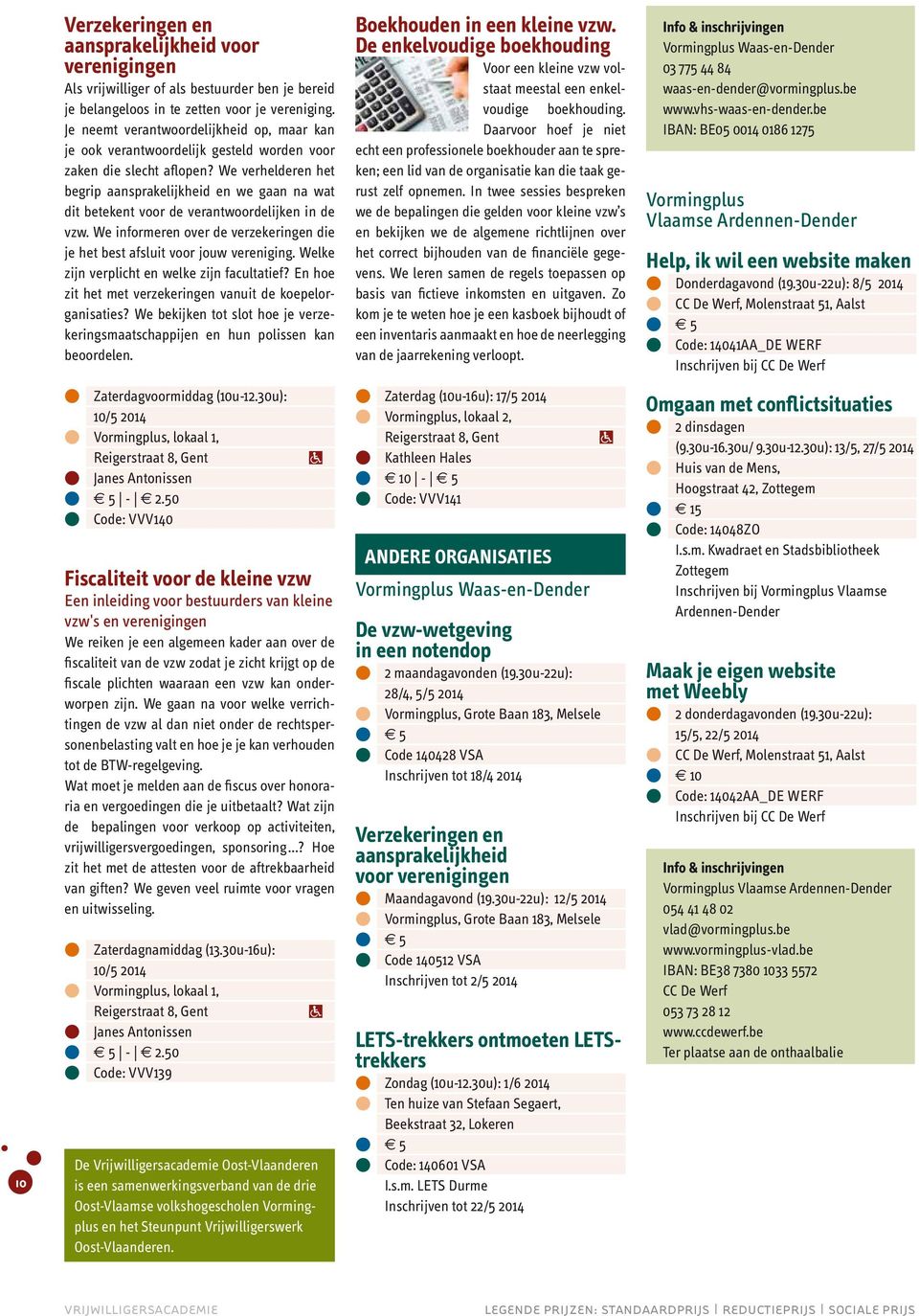 We verhelderen het begri aansrakelijkheid en we gaan na wat dit betekent voor de verantwoordelijken in de vzw. We informeren over de verzekeringen die je het best afsluit voor jouw vereniging.