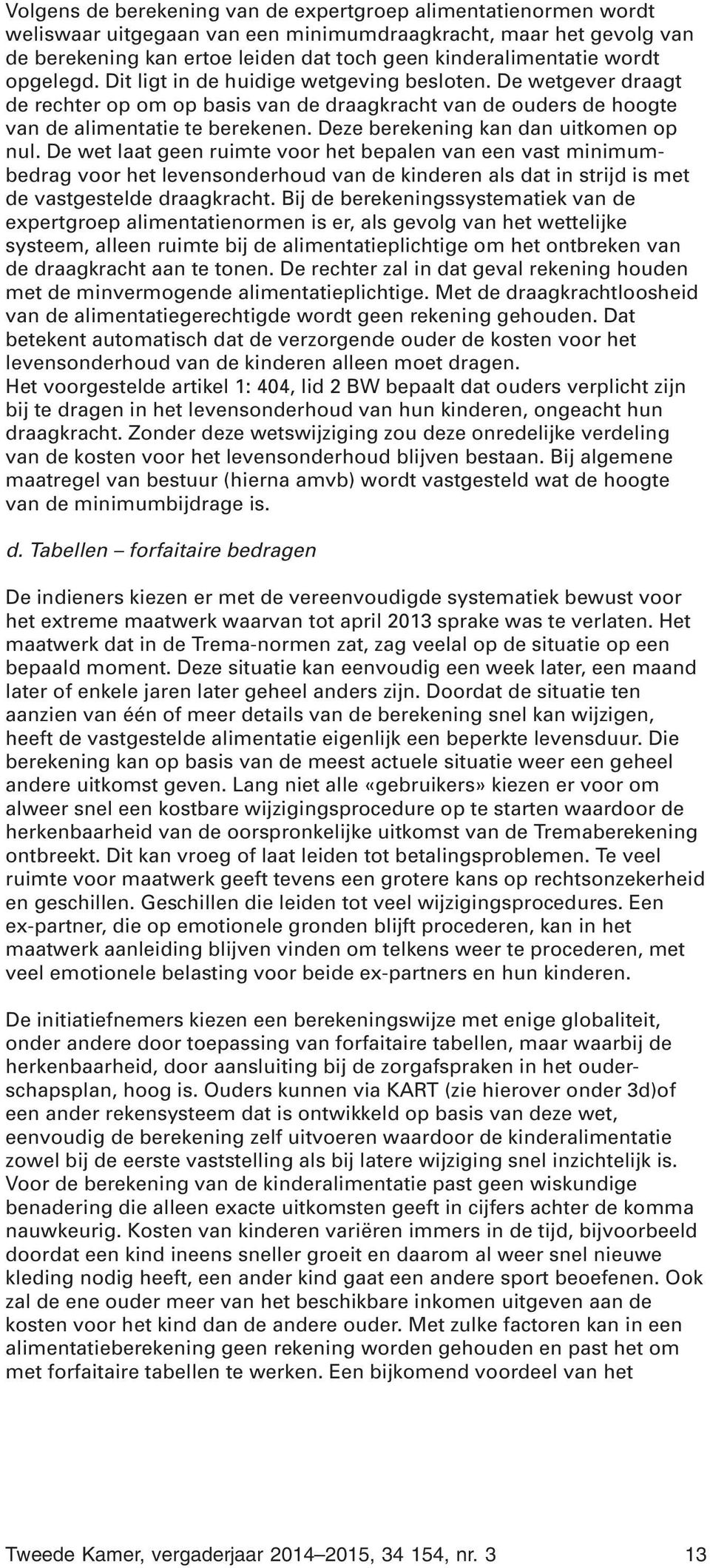 Deze berekening kan dan uitkomen op nul.