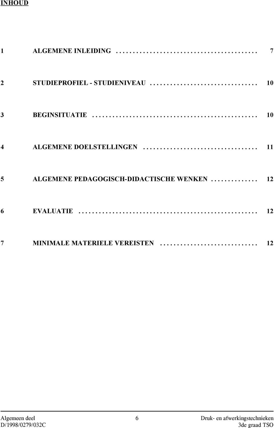 .. 11 5 ALGEMENE PEDAGOGISCH-DIDACTISCHE WENKEN... 12 6 EVALUATIE.