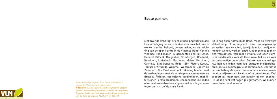 Een uitnodiging om na te denken over en actief mee te werken aan het behoud, de versterking en de inrichting van de open ruimte in de Vlaamse Rand.