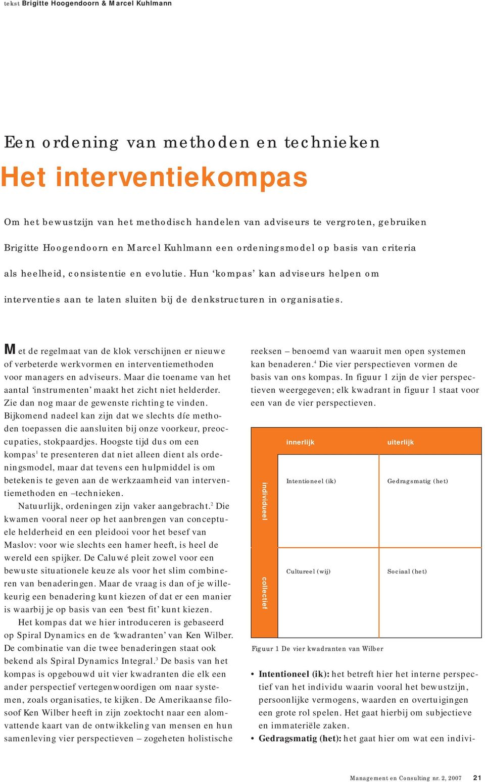 Hun kompas kan adviseurs helpen om interventies aan te laten sluiten bij de denkstructuren in organisaties.