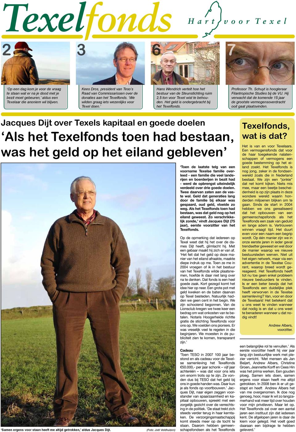 Hans Wendrich vertelt hoe het bestuur van de Steunstichting ruim 2,5 ton voor Texel wist te behouden. Het geld is ondergebracht bij het Texelfonds. Professor Th.
