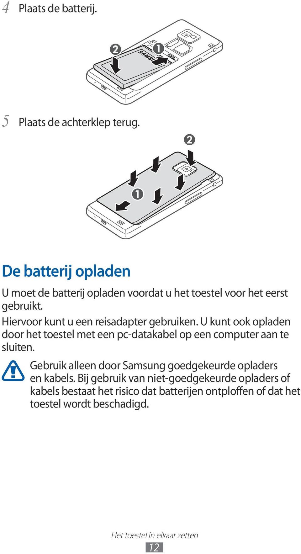 Hiervoor kunt u een reisadapter gebruiken.