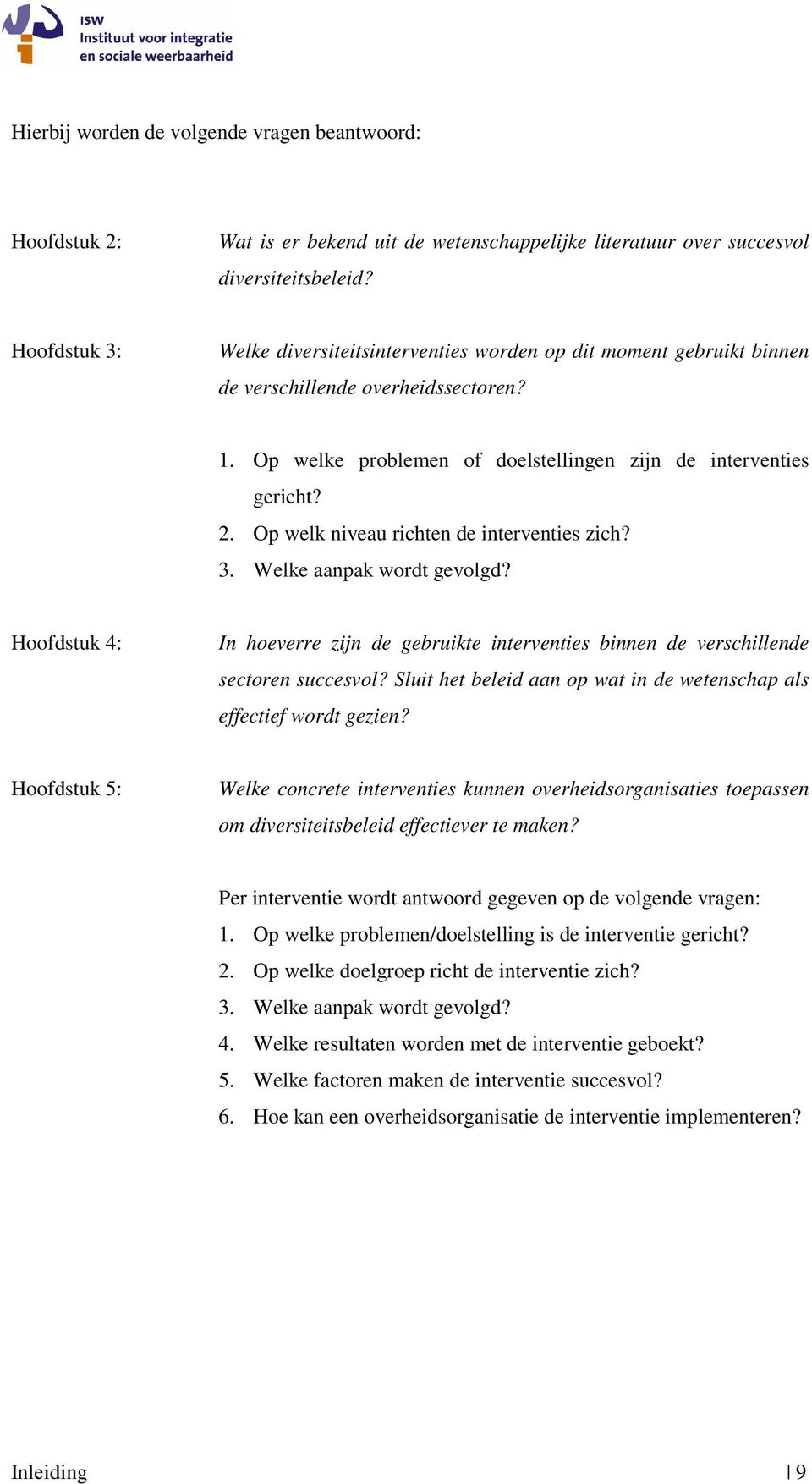 Op welk niveau richten de interventies zich? 3. Welke aanpak wordt gevolgd? Hoofdstuk 4: In hoeverre zijn de gebruikte interventies binnen de verschillende sectoren succesvol?