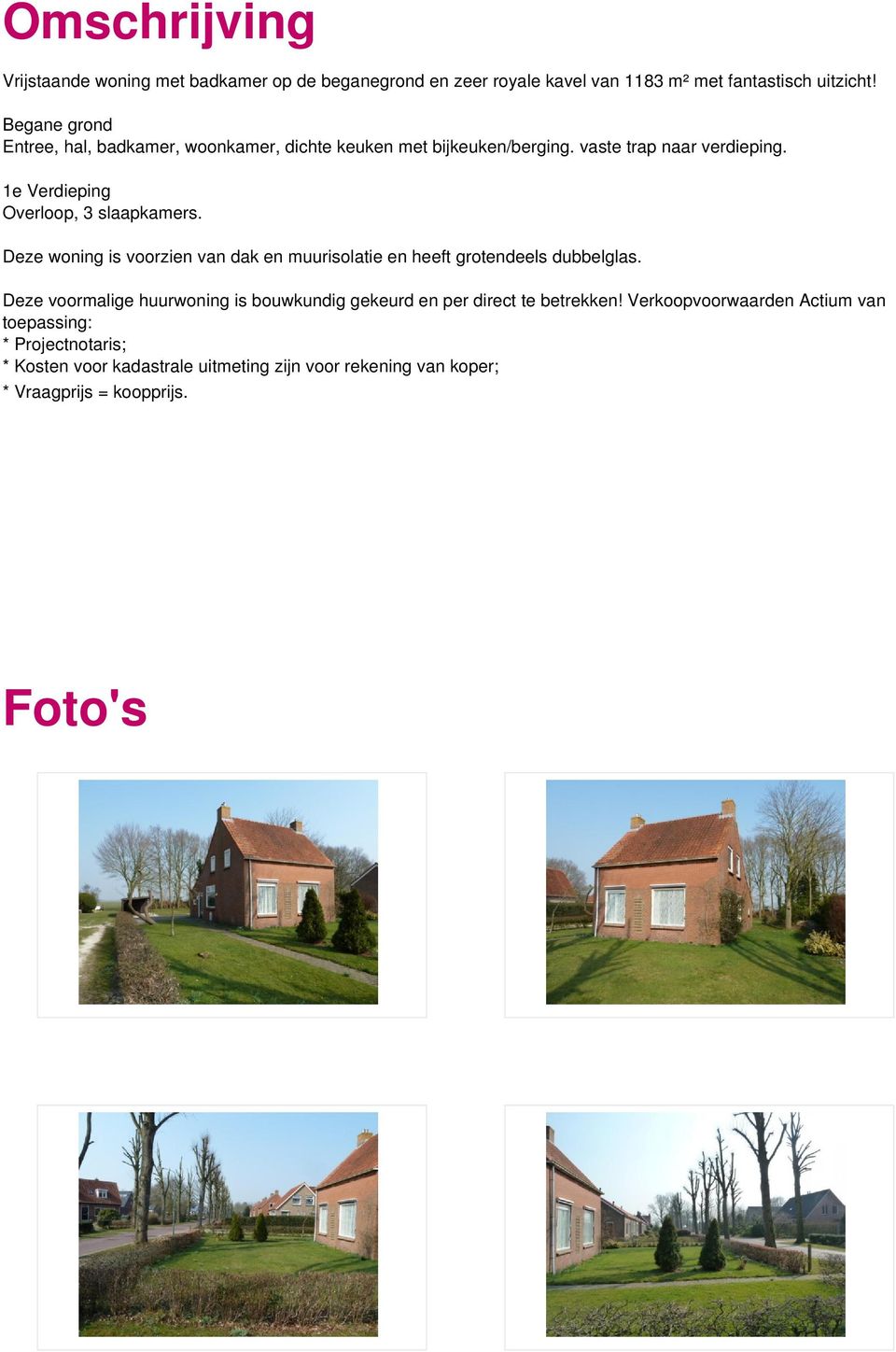 1e Verdieping Overloop, 3 slaapkamers. Deze woning is voorzien van dak en muurisolatie en heeft grotendeels dubbelglas.