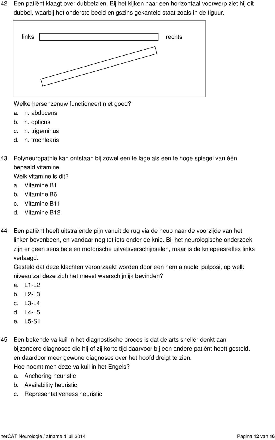 Welk vitamine is dit? a. Vitamine B1 b. Vitamine B6 c. Vitamine B11 d.