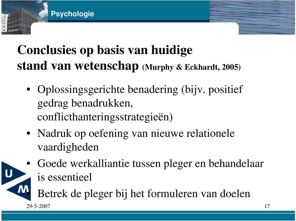 positief gedrag benadrukken, conflicthanteringsstrategieën) Nadruk op oefening van