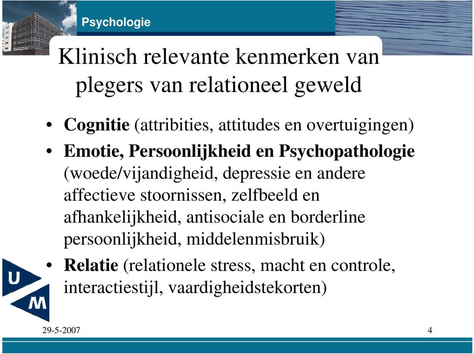 affectieve stoornissen, zelfbeeld en afhankelijkheid, antisociale en borderline persoonlijkheid,