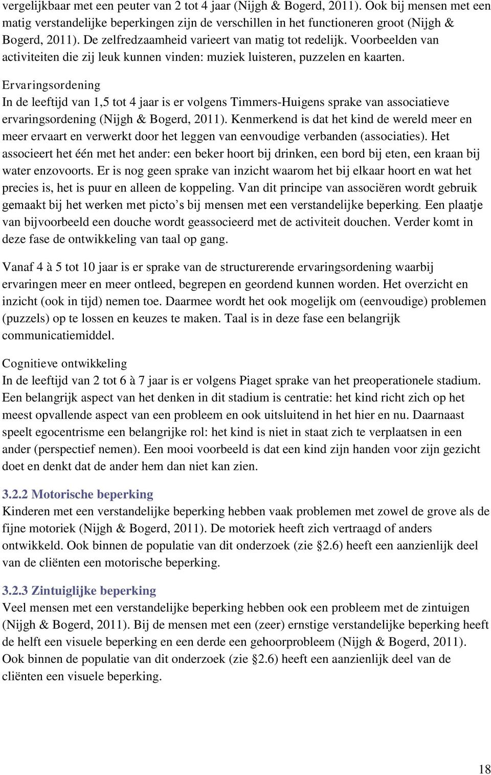 Ervaringsordening In de leeftijd van 1,5 tot 4 jaar is er volgens Timmers-Huigens sprake van associatieve ervaringsordening (Nijgh & Bogerd, 211).