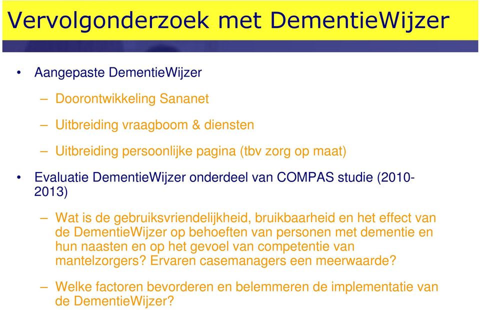 gebruiksvriendelijkheid, bruikbaarheid en het effect van de DementieWijzer op behoeften van personen met dementie en hun naasten en op