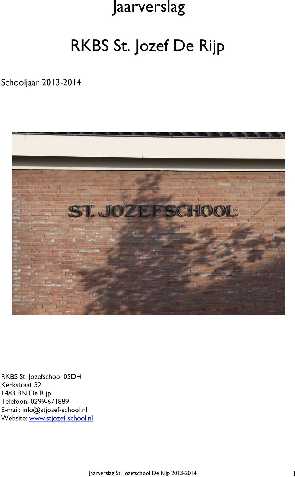 Jozefschool 05DH Kerkstraat 32 1483 BN De Rijp Telefoon: