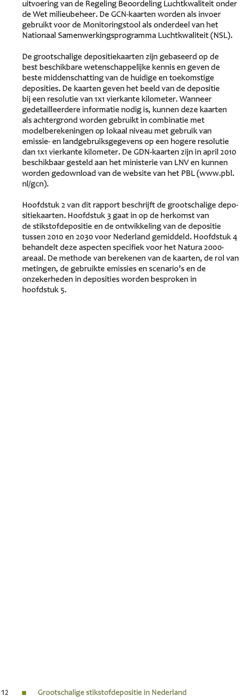 De grootschalige depositiekaarten zijn gebaseerd op de best beschikbare wetenschappelijke kennis en geven de beste middenschatting van de huidige en toekomstige deposities.