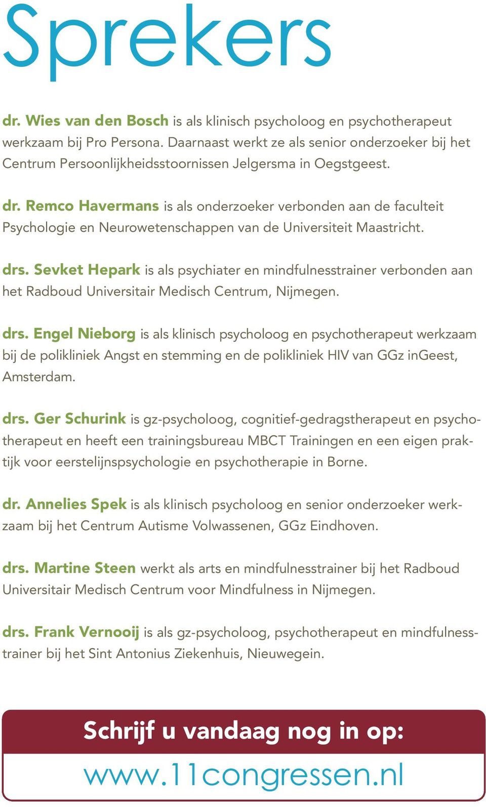 Remco Havermans is als onderzoeker verbonden aan de faculteit Psychologie en Neurowetenschappen van de Universiteit Maastricht. drs.