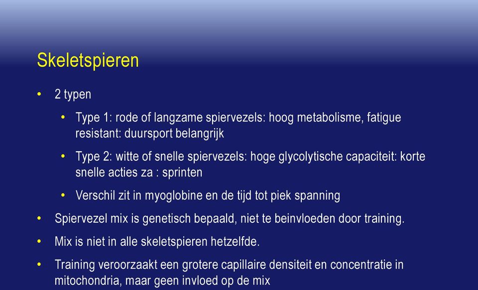 tijd tot piek spanning Spiervezel mix is genetisch bepaald, niet te beinvloeden door training.