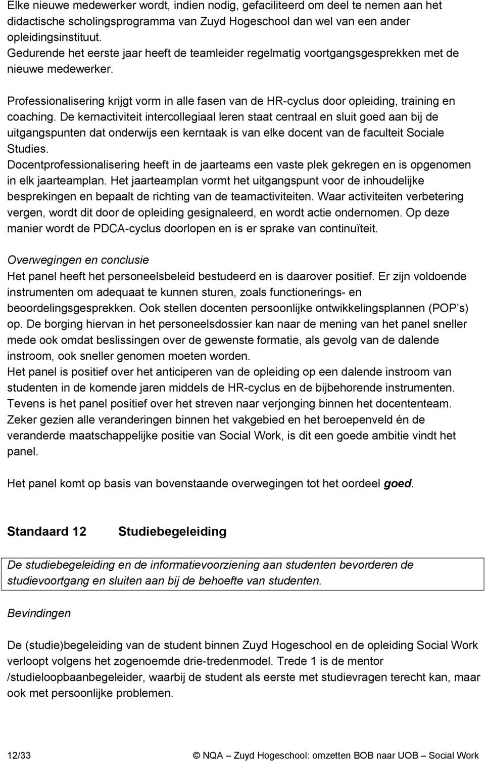 Professionalisering krijgt vorm in alle fasen van de HR-cyclus door opleiding, training en coaching.