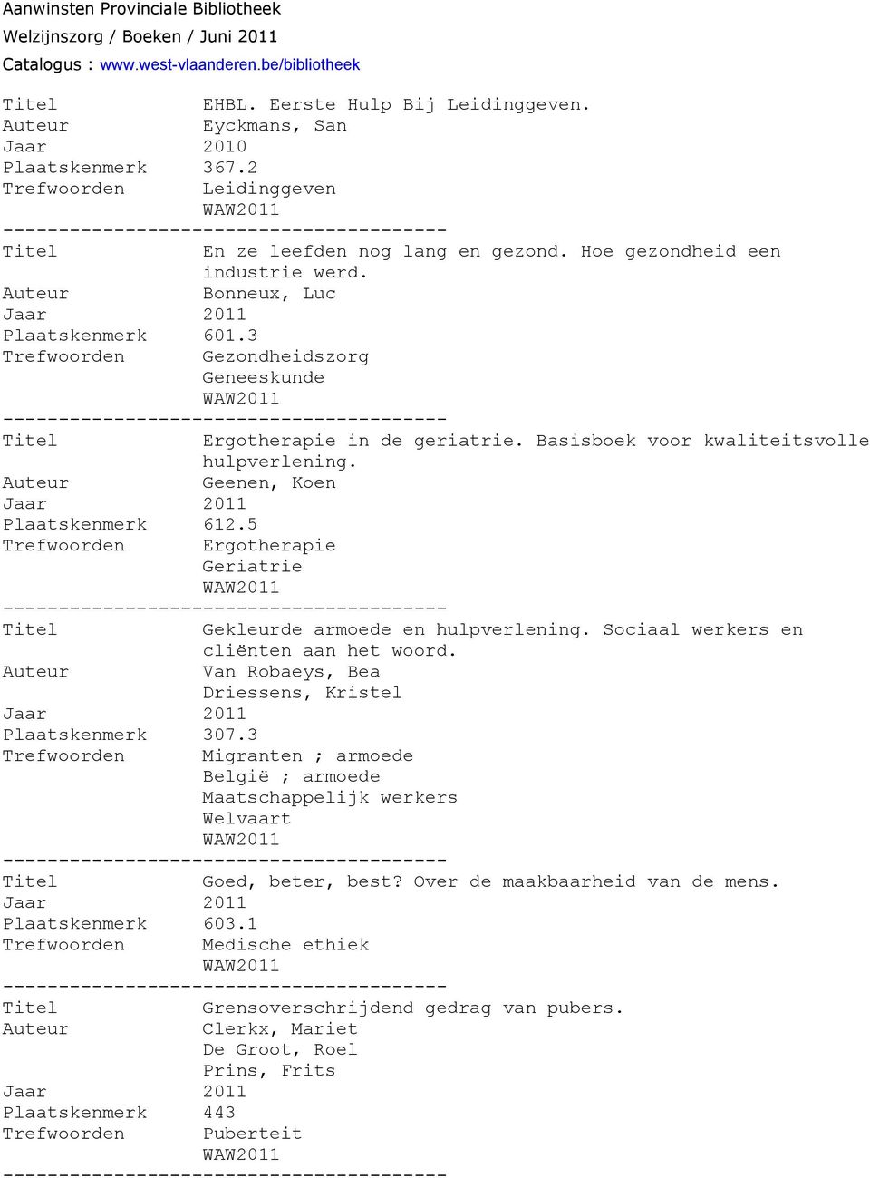 5 Trefwoorden Ergotherapie Geriatrie Gekleurde armoede en hulpverlening. Sociaal werkers en cliënten aan het woord. Van Robaeys, Bea Driessens, Kristel Plaatskenmerk 307.