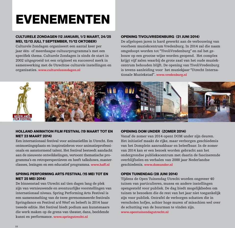 culturelezondagen.nl OPENING TIVOLIVREDENBURG (21 juni 2014) De afgelopen jaren is hard gewerkt aan de verbouwing van voorheen muziekcentrum Vredenburg.