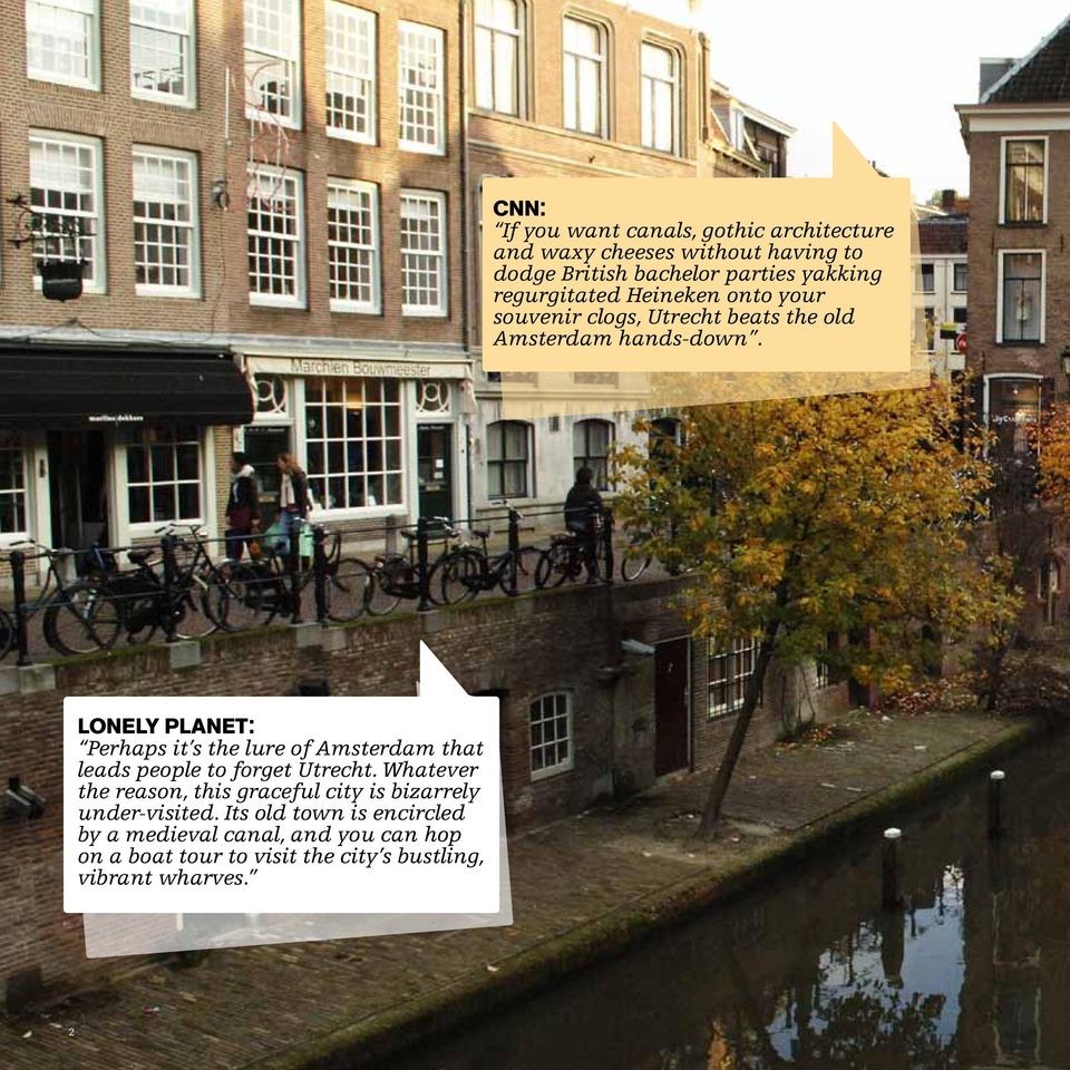 Lonely Planet: Perhaps it s the lure of Amsterdam that leads people to forget Utrecht.