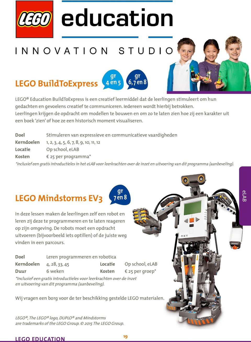 Doel Stimuleren van expressieve en communicatieve vaardigheden Kerndoelen 1, 2, 3, 4, 5, 6, 7, 8, 9, 10, 11, 12 Locatie Op school, elab Kosten 25 per proamma* *Inclusief een atis introductieles in