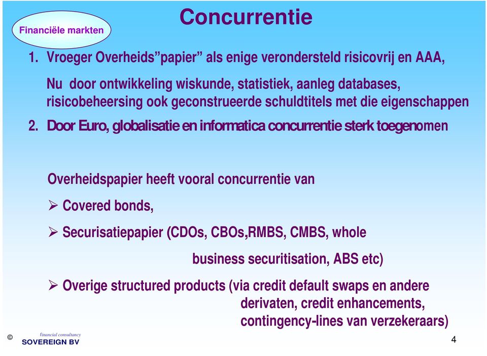 ook geconstrueerde schuldtitels met die eigenschappen 2.