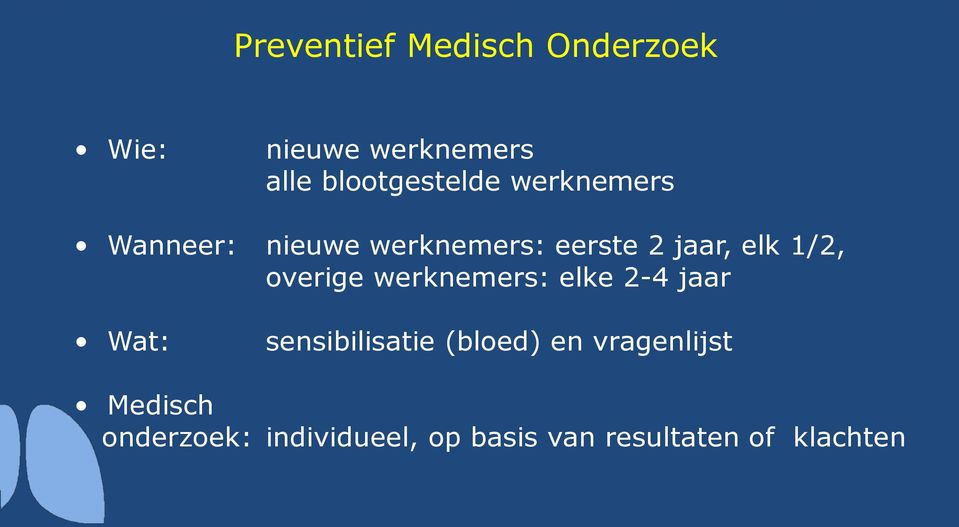 elk 1/2, overige werknemers: elke 2-4 jaar Wat: sensibilisatie