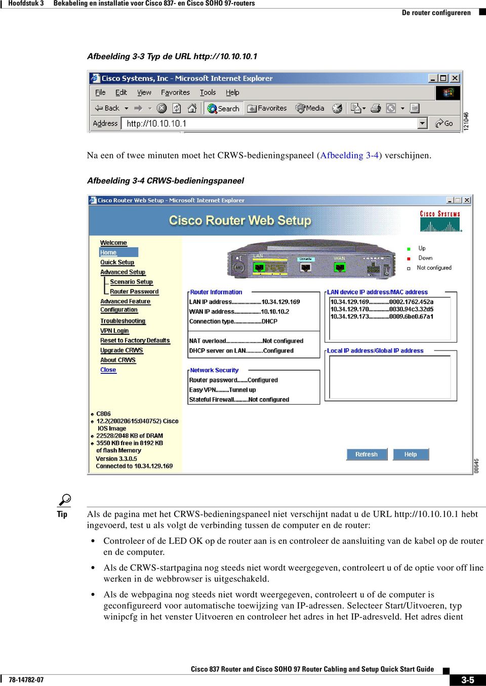 10.10.1 hebt ingevoerd, test u als volgt de verbinding tussen de computer en de router: Controleer of de LED OK op de router aan is en controleer de aansluiting van de kabel op de router en de computer.